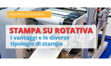 Stampa su rotativa: cos’è, come funziona e le tecniche di stampa