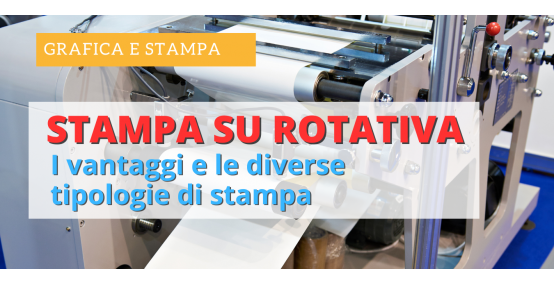 Stampa su rotativa: cos’è, come funziona e le tecniche di stampa